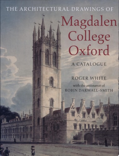 The Architectural Drawings of Magdalen College: A Catalogue