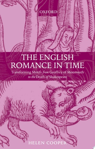 The English Romance in Time: Transforming Motifs from Geoffrey of Monmouth to the Death of Shakespeare