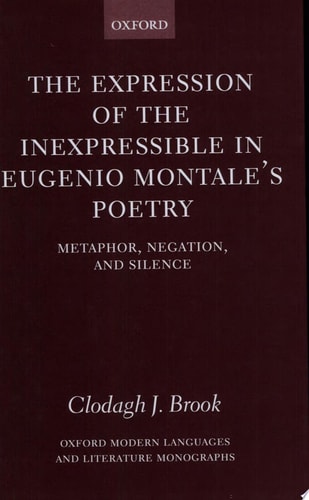 The Expression of the Inexpressible in Eugenio Montale's Poetry: Metaphor, Negation, and Silence