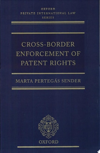 Cross-Border Enforcement of Patent Rights: An Analysis of the Interface between Intellectual Property and Private International Law