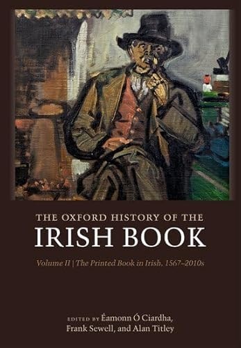 The Oxford History of the Irish Book, Volume II: The Printed Book in Irish, 1567-2010s
