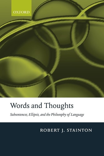 Words and Thoughts Subsentences, Ellipsis, and the Philosophy of Language