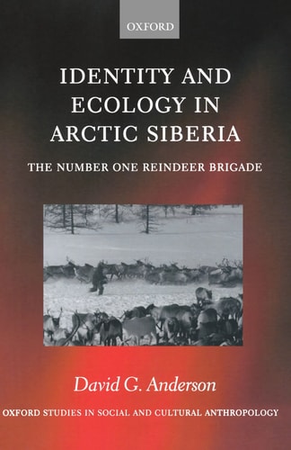 Identity and Ecology in Arctic Siberia: The Number One Reindeer Brigade