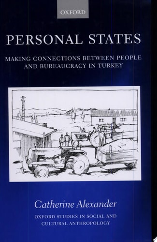 Personal States: Making Connections between People and Bureaucracy in Turkey