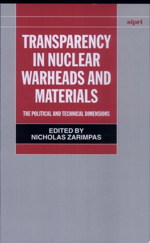 Transparency in Nuclear Warheads and Materials: The Political and Technical Dimensions