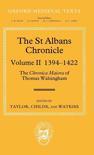 The St Albans Chronicle: The Chronica maiora of Thomas Walsingham: Volume II 1394-1422