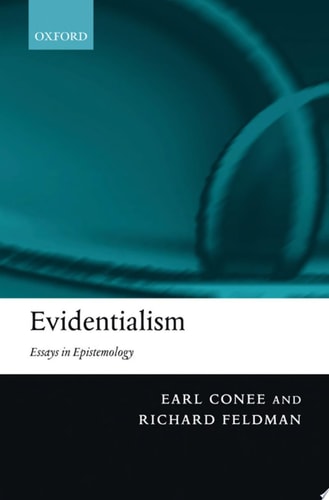 Evidentialism: Essays in Epistemology