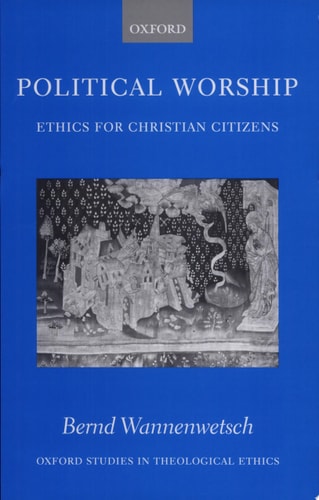 Political Worship: Ethics for Christian Citizens