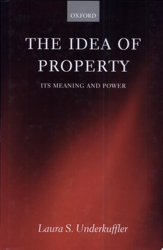 The Idea of Property: Its Meaning and Power