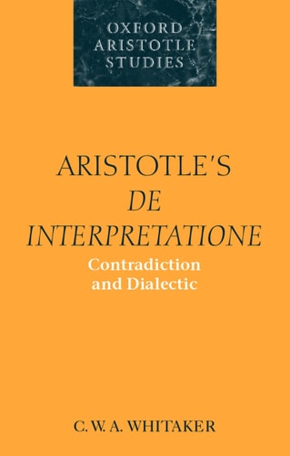 Aristotle's "De Interpretatione": Contradiction and Dialectic