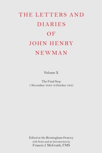 The Letters and Diaries of John Henry Newman, Volume X: The Final Step: 1 November 1843 - 6 October 1845