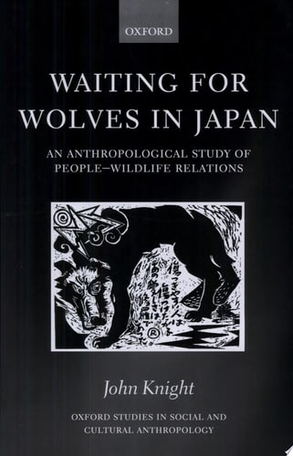Waiting for Wolves in Japan: An Anthropological Study of People-Wildlife Relations
