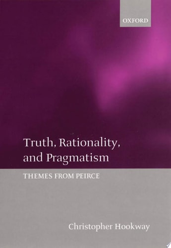 Truth, Rationality, and Pragmatism: Themes from Peirce
