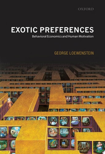 Exotic Preferences: Behavioral Economics and Human Motivation