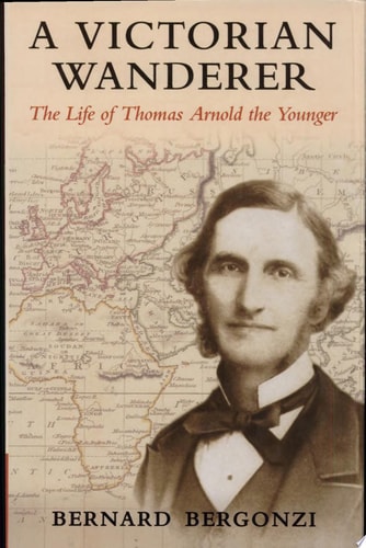 A Victorian Wanderer: The Life of Thomas Arnold the Younger