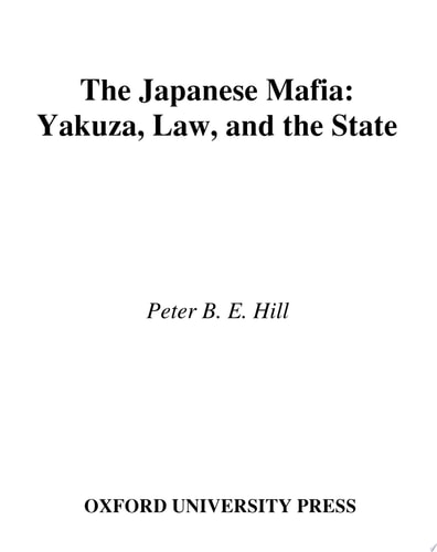 The Japanese Mafia Yakuza, Law, and the State