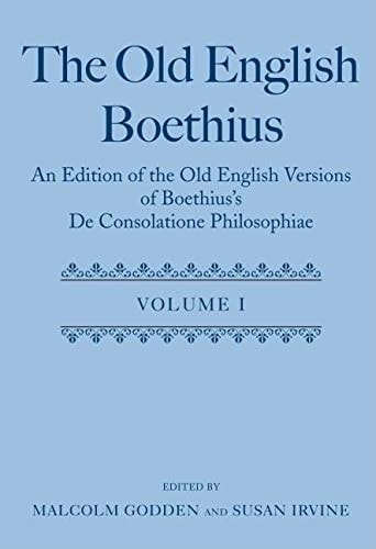 The Old English Boethius: An Edition of the Old English Versions of Boethius's De Consolatione Philosophiae