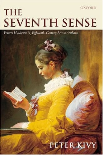 The Seventh Sense: Francis Hutcheson and Eighteenth-Century British Aesthetics