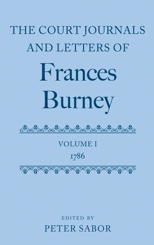 The Court Journals and Letters of Frances Burney: Volume I: 1786