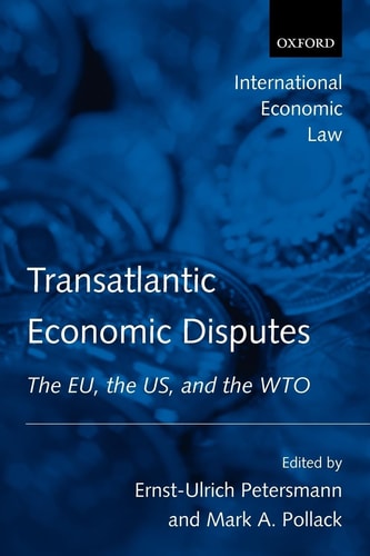 Transatlantic Economic Disputes: The EU, the US and the WTO