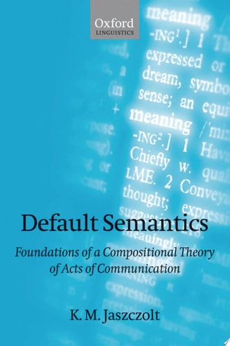 Default Semantics: Foundations of a Compositional Theory of Acts of Communication