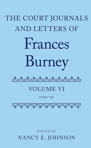 The Court Journals and Letters of Frances Burney: Volume VI: 1790-91