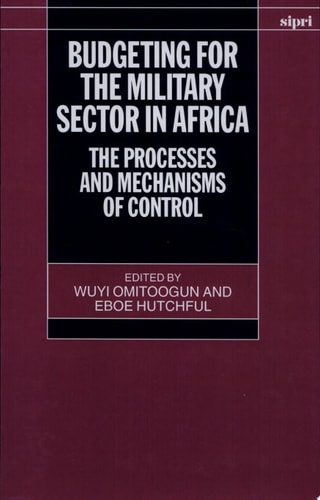 Budgeting for the Military Sector in Africa: The Process and Mechanisms of Control
