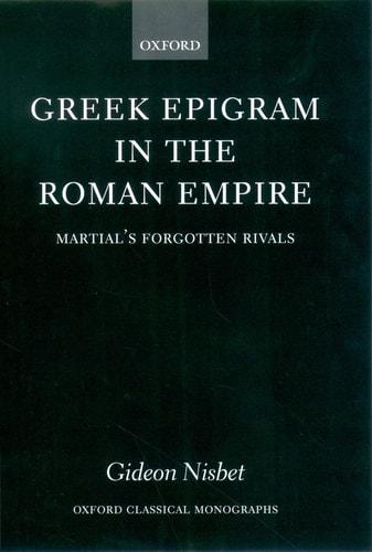 Greek Epigram in the Roman Empire: Martial's Forgotten Rivals