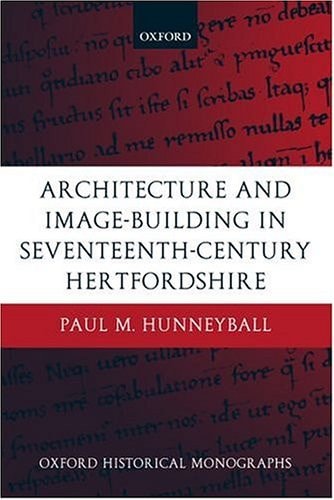 Architecture and Image-Building in Seventeenth-Century Hertfordshire