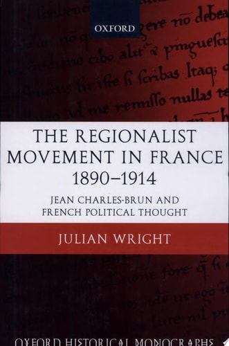 The Regionalist Movement in France 1890-1914: Jean Charles-Brun and French Political Thought