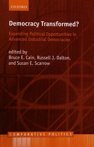 Democracy Transformed: Expanding Political Opportunities in Advanced Industrial Democracies