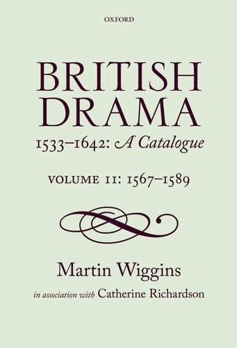 British Drama 1533-1642: A Catalogue: Volume II: 1567-89