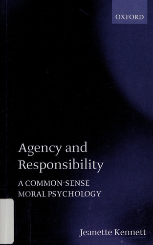 Agency and Responsibility A Common-sense Moral Psychology
