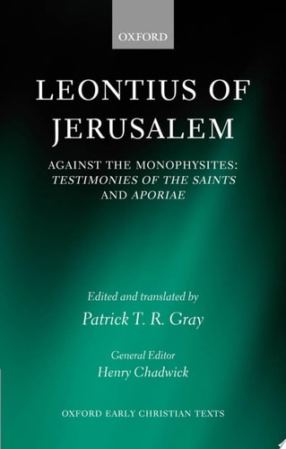 Leontius of Jerusalem: Against the Monophysites - Testimonies of the Saints and Aporiae