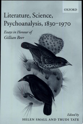 Literature, Science, Psychoanalysis, 1830-1970: Essays in Honour of Gillian Beer