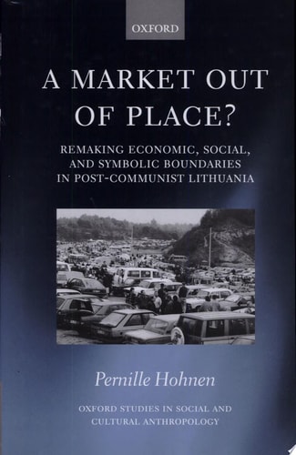 A Market out of Place?: Remaking Economic, Social, and Symbolic Boundaries in Post-Communist Lithuania