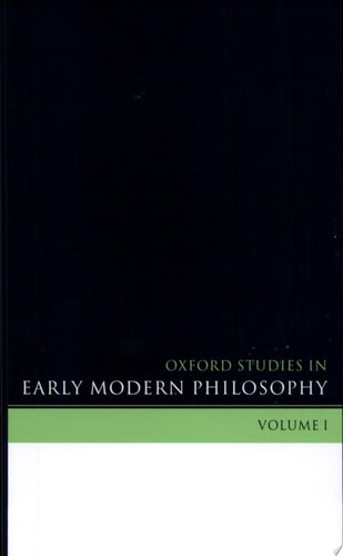 Oxford Studies in Early Modern Philosophy: Volume 1