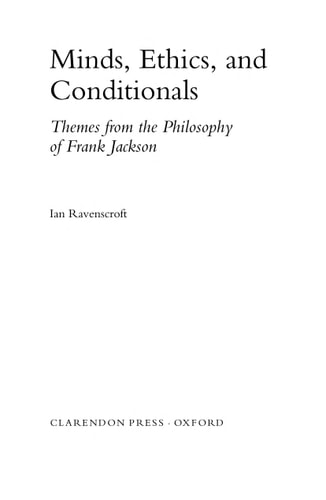 Minds, Ethics, and Conditionals Themes from the Philosophy of Frank Jackson