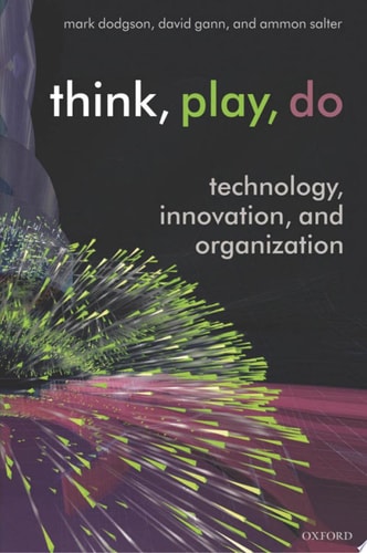 Think, Play, Do: Technology, Innovation, and Organization