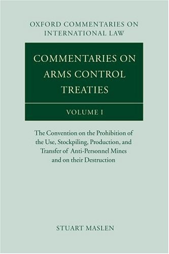 Commentaries on Arms Control Treaties: The Convention on the Prohibition of the Use, Stockpiling, Production, and Transfer of Anti-Personnel Mines