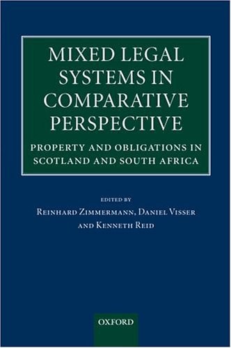 Mixed Legal Systems in Comparative Perspective: Property and Obligations in Scotland and South Africa