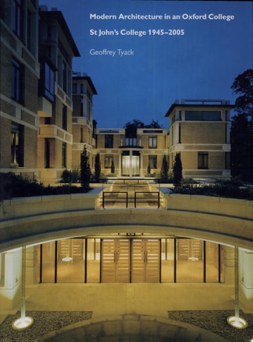 Modern Architecture in an Oxford College: St John's College 1945-2005