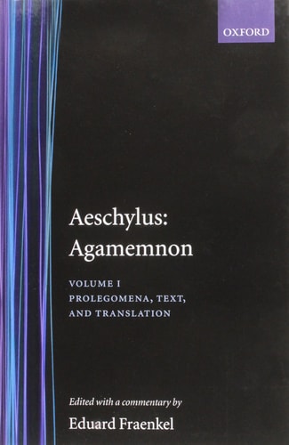 Aeschylus: Agamemnon: Volume I: Prolegomena, Text, and Translation