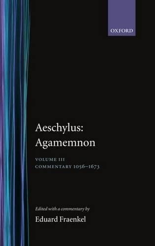 Aeschylus: Agamemnon: Volume III: Commentary 1056-1673