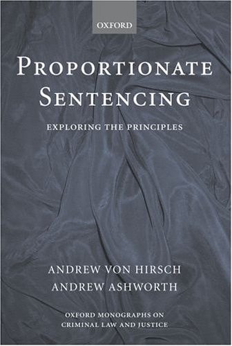 Proportionate Sentencing: Exploring the Principles