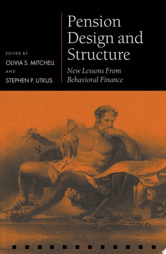 Pension Design and Structure: New Lessons from Behavioral Finance