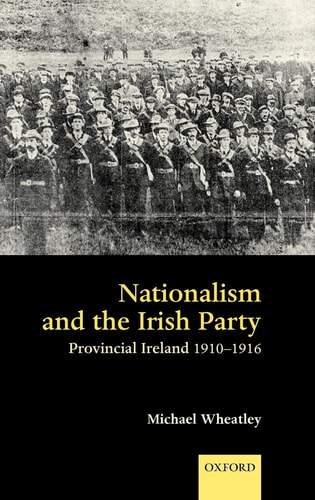 Nationalism and the Irish Party: Provincial Ireland 1910-1916