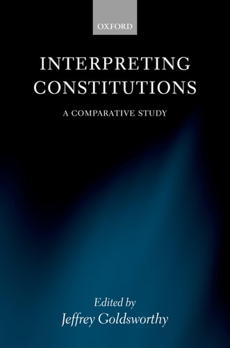 Interpreting Constitutions A Comparative Study