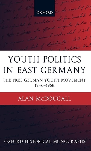 Youth Politics in East Germany: The Free German Youth Movement 1946-1968
