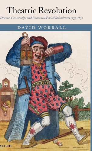 Theatric Revolution Drama, Censorship, and Romantic Period Subcultures 1773-1832